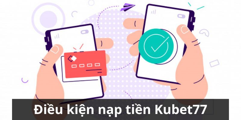 Quy định đối với hoạt động nạp tiền Kubet77