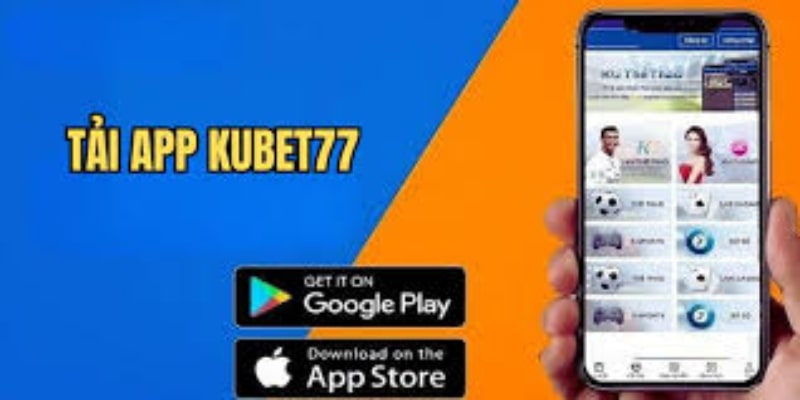 Tải ứng dụng Kubet77 trên hệ điều hành Android an toàn